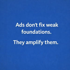 ads don't fix weak foundations, they amplify them